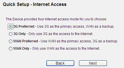Figure 4-13 Quick Setup Internet Access The page includes the following fields: Object 3G Preferred 3G Only WAN Preferred WAN Only Description In this mode, the router will try 3G access first.