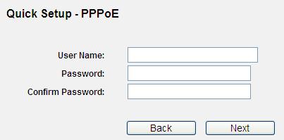 Figure 4-15 Quick Setup WAN Connection Type If the connection type detected is PPPoE, the next screen will appear as shown in Figure 4-16. Enter the User Name and Password provided by your ISP.