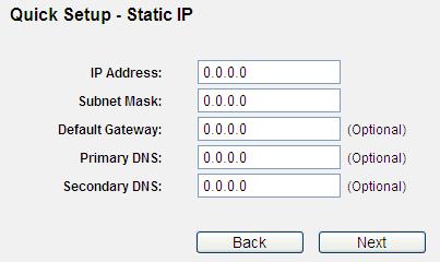 Figure 4-17 Quick Setup Static IP If the connection type detected is Dynamic