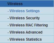 5.6 Wireless There are five submenus under the Wireless menu (shown in Figure 5-23): Wireless Settings, Wireless