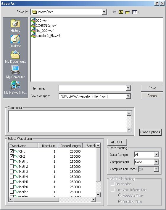 Chapter 5 Saving Data/Converting Data Formats 5.1 Saving Waveform Data Procedure Saving Waveform Data in Binary Format Click or select File > Save As to display the Save File dialog box.