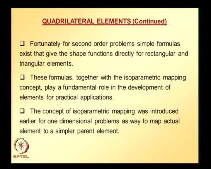 the nodal values, similar to the way we did for one-dimensional elements both 2 node elements and 3 node elements and also similar kind of approach we also adopted for deriving shape functions for 3