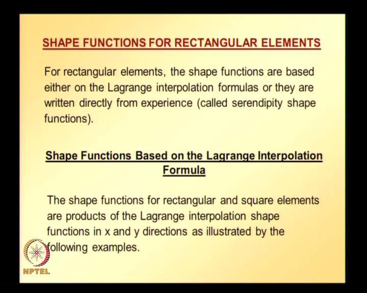 (Refer Slide Time: 06:01) So, now let us start with derivation of shape functions for rectangular elements.