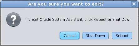 From within Oracle System Assistant, click the Exit button to quit the