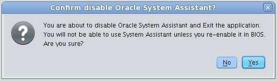 3. Click Yes to confirm that you want to disable Oracle System Assistant. The Oracle System Assistant application quits and the server reboots. 4.