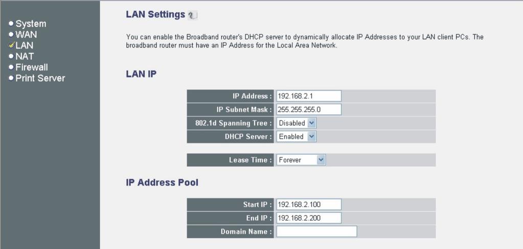 2.3 LAN The LAN Port screen below allows you to specify a private IP address for your router s LAN ports as well as a subnet mask for your LAN segment.