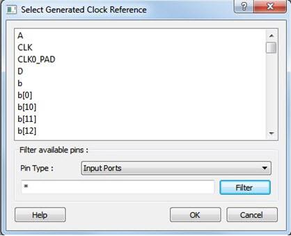 Generated Clock Name Generated Frequency Figure 6 Select Generated Clock Reference Dialog Box The Pin Type options for Generated Clock Reference are: Input Ports All Pins Click OK to save the dialog