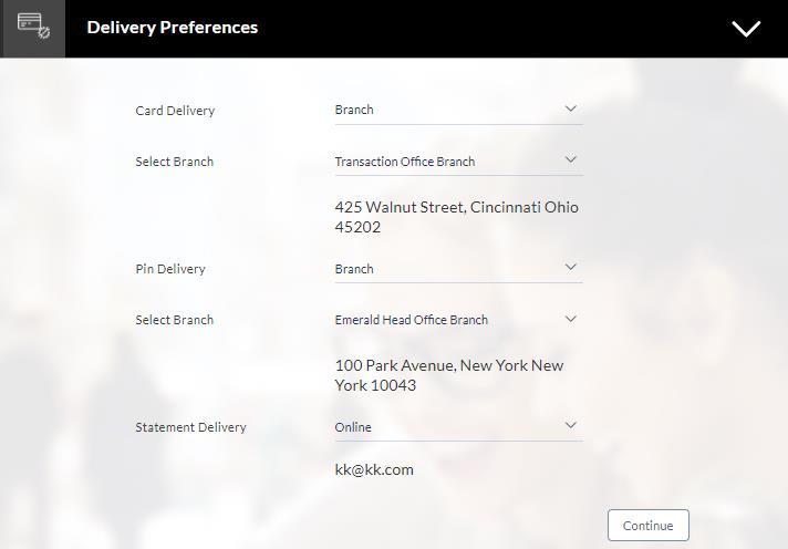 Application Tracker 4.3.2 Delivery Preferences In this section you can define delivery preferences pertaining to where you want your card, PIN and periodic statements to be delivered.
