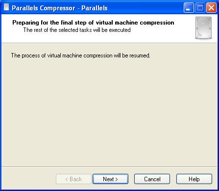 262 Parallels Desktop for Mac User Guide If you click Cancel, the process of virtual machine compression will be resumed automatically the next