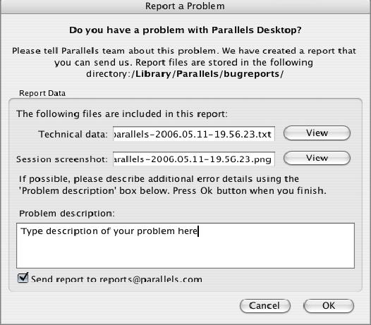 Troubleshooting and Limitations 273 Reporting a Problem to Parallels Team To help improve the quality of Parallels Desktop, you can send problem reports to Parallels Software International Inc.