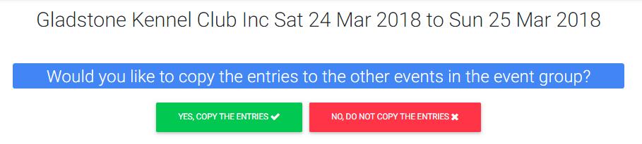 Copy Entries 7 Copy Entries 10 The next step is to copy the entries from the 1st event into the other events, Click on the 'Yes, Copy the Entries' button to copy the entries to the