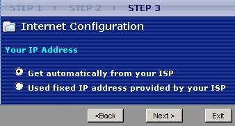 Chapter 3 Connection Wizard Figure 16 Wizard Step 3: Your IP Address The following table describes the labels in this screen Table 9 Wizard Step 3: Your IP Address LABEL DESCRIPTION Get automatically