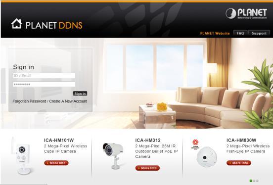 ICA-E-series Features - PLANET DDNS Access anytime, anywhere Sign-in PLANET DDNS to register a simple domain name to access home device anytime,