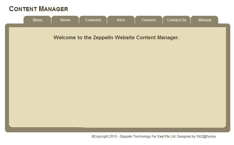 Zeppelin Website Content Manager User Manual 1. Introduction Zeppelin Website Content Manager is made for maintaining and editing the content of the website easily.
