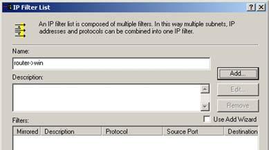 7. The IP Filter List screen should appear. Enter an appropriate name, such as Router->win for the filter list, and de-select the Use Add Wizard check box. Click the Add button.