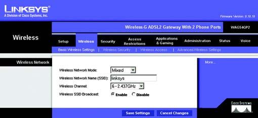 The Wireless Tab Basic Wireless Settings Tab This screen allows you to choose your wireless network mode and wireless security. Wireless Network Wireless Network Mode. If you have 802.11g and 802.