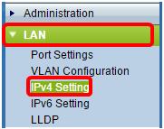 Note: If you are using the WAP121, WAP321, WAP371, WAP551, or the WAP561, choose LAN > VLAN and IPv4