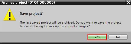 6 Operating the Application Example No. Action 7. In order to save your changes, you have to archive the project, by confirming the following message. 8.