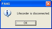 When you have trouble Lifecorder Plus is disconnected The following message will appear when the USB cable that connects the Lifecorder PLUS to the computer is not connected properly.