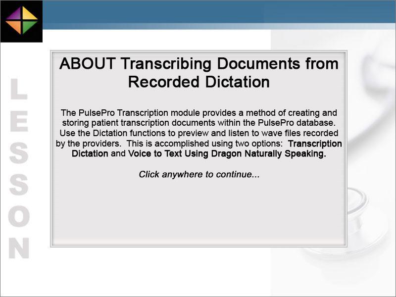 The PulsePro Transcription module provides a method of creating and storing patient transcription documents within the PulsePro database.