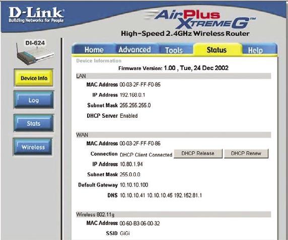 Using the Configuration Menu (continued) Status > Device Info This page displays the current information for the DI-624. It will display the LAN, WAN and MAC address information.