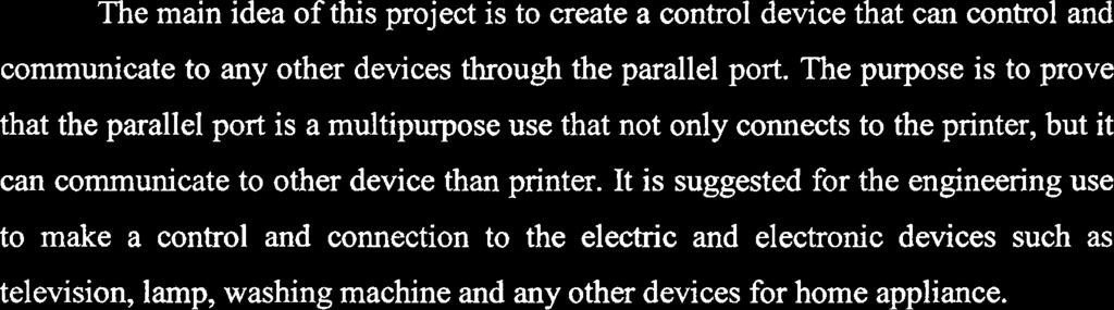 1.7 Conclusion The main idea of this project is to create a control device that can control and communicate to any other devices through the parallel port.