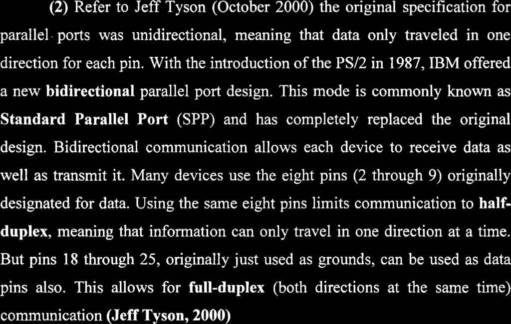 ports was unidirectional, meaning that data only traveled in one direction for each pin. With the introduction of the PSI2 in 1987, IBM offered a new bidirectional parallel port design.