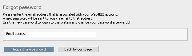 If you have forgotten your password please use the Forgot your password? link. At the next step you are advised to enter the email address which is associated to your Web4BIS profile.