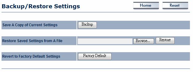 11.4 Backup/Restore Settings Click the Backup/Restore Setting link under the Management menu to save the OM2P-HS V2 s current settings in a file on your local disk or load settings onto the device