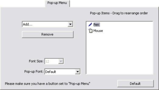 23 Customizing the Pop-up Menu Use the POP-UP MENUS tab to define the available functions on the Pop-up Menu list.