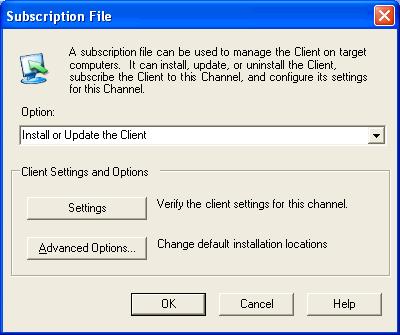Managing Computers Subscription File dialog A subscription file can be used to install the Client on a computer and set the Client to subscribe to the Channel.