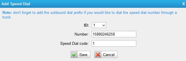 Note: Do not forget to add the outbound dial prefix if you would like to dial the speed dial number through trunk. Figure 15-2 Speed Dial To make a speed dial, e.g. you want to call 15880246258, simply dial *991.