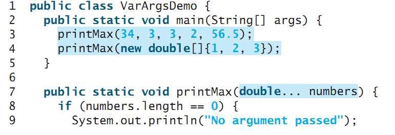 Outline Variable-Length Argument Lists A variable number of arguments of the same type can be passed to a method and treated as an array.
