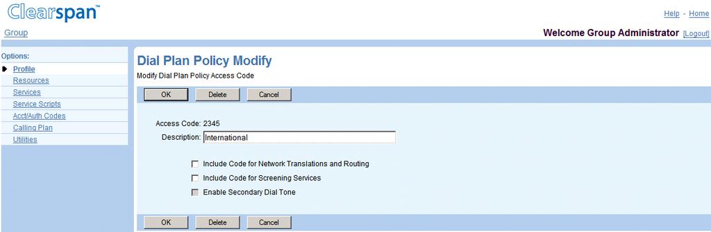 5.10.2 MODIFY A DIAL PLAN POLICY ACCESS CODE Use this page to modify or delete an access code for a Dial Plan policy. Figure 34 Group Dial Plan Policy Modify 1.