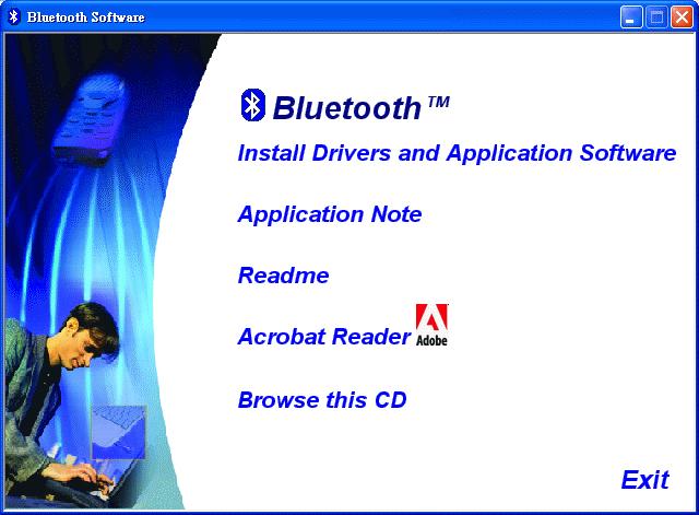 2 Chapter 2 Setup for Windows 98SE/ME/2000/XP Installing Bluetooth software for Windows (1) Place installation CD into PC and the setup menu should launch automatically.