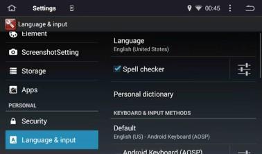 Changing Language and Input methods Your Joying head-unit and the Android operating system can support a number of different screen display languages.