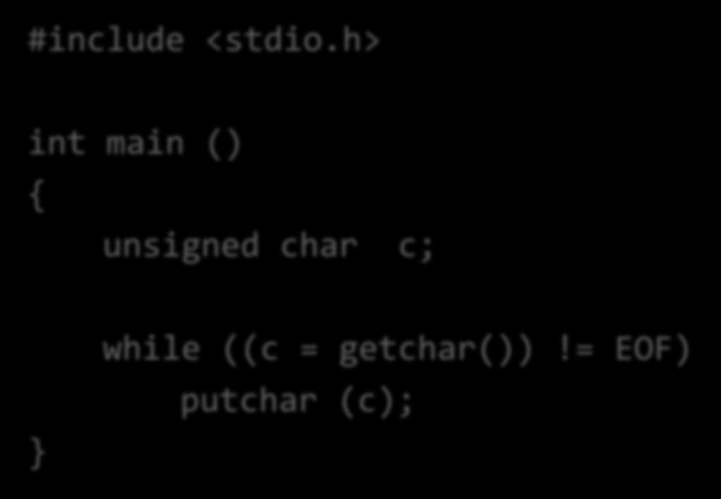 Example 5 #include <stdio.h> int main () { unsigned char c; } while ((c = getchar())!