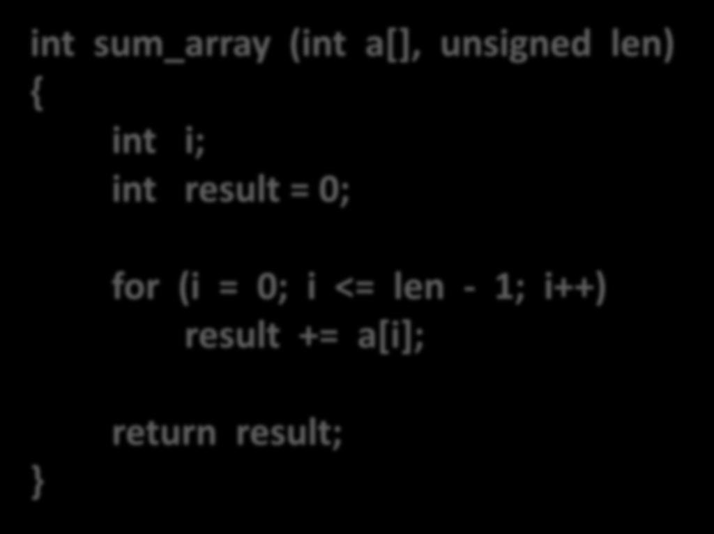 Type Casting in C (4) Example 3 int sum_array (int a[], unsigned len) { int i;