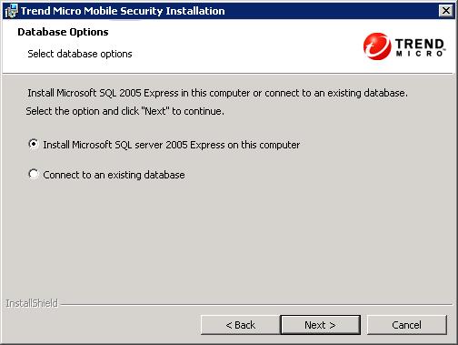 Trend Micro Mobile Security 9.0 SP1 Installation and Deployment Guide The Database Options screen displays. FIGURE 3-1. The Database Options screen 5.