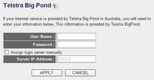 value, please click Cancel button. 2-5-6 Setup procedure for Telstra Big Pond : 3 1 2 4 5 This setting only works when you re using Telstra big pond s network service in Australia.
