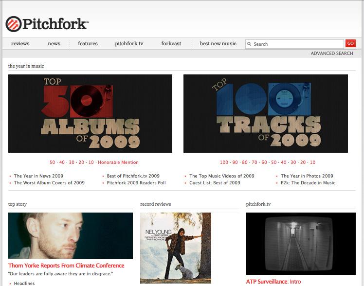 Pitchfork December 19, 2009 7.6 With a white background, gray rules, dark gray body copy and red-orange title text, the website is now easier to read than ever.