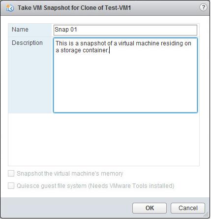 Take VM Snapshot of Clone of Test-VM1 1. Provide a Name and optionally a Description for the snapshot. 2. Click OK to continue.