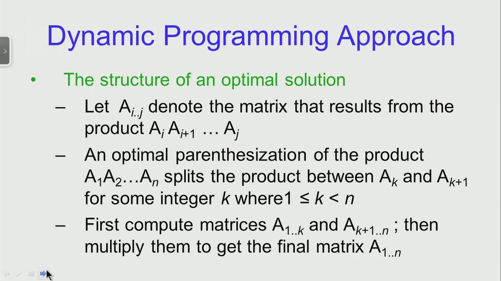(Refer Slide Time: 08:02) So, now let us using a dynamic programming approach to come up with an algorithm to find the minimum parenthesization.