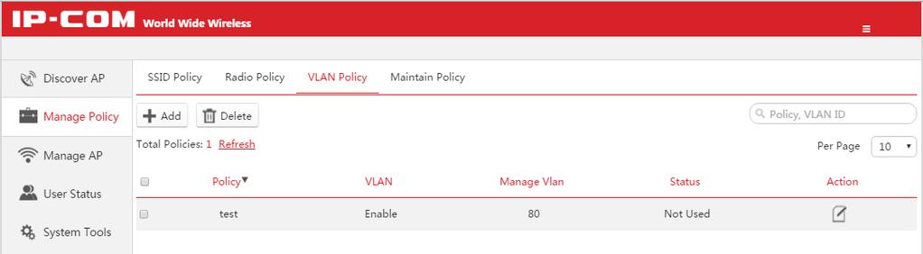 3 VLAN Policy Create a VLAN Policy 1. On this Web UI, click Manage Policy > VLAN Policy. 2. Click Add to create a policy. 3. Click OK to apply your settings.