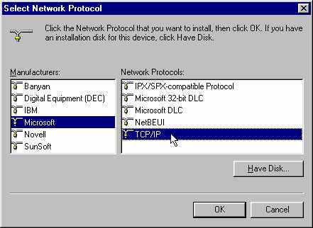 Click once on the button Add. From the Manufacturers list, select Microsoft. Click once on Microsoft, to highlight it. Under Network Protocol, click once on TCP/IP, to highlight it.