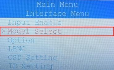 Open OSD Menu then Select Interface Menu Select Model