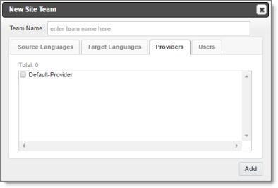 6 Configuring User Access 6.1.1 Adding or Editing a Team 8. Select the check boxes for the translation providers to which the users on this team can send out content for translation.