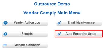Vendor Comply Quick Start Guide 17 Auto Reporting Set-up Access the auto reporting functionality by clicking the Auto Reporting Setup button from the Vendor Comply Main Menu.