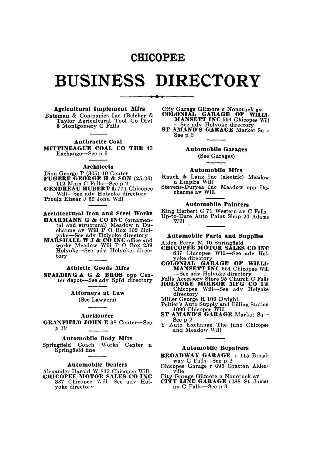 CHICOPEE BUSINESS DIRECTORY Agricultural Implement l\urs Bateman &; Companies Inc (Belcher &; Taylor Agricultural Tool Co Div) 8 Montgomery C Antllraclte Coal l\iittineague COAL CO THE 43