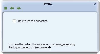 2.2.4 Pre-logon Connect The Pre-logon Connect configuration page as shown in Figure 2-2-4. Field definitions: Figure 2-2-4 Pre-logon Connect Page Pre-logon Connect: Use ID and Password in Profile.